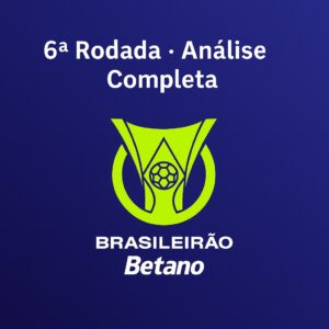 Análise da 6ª Rodada do Brasileirão 2025