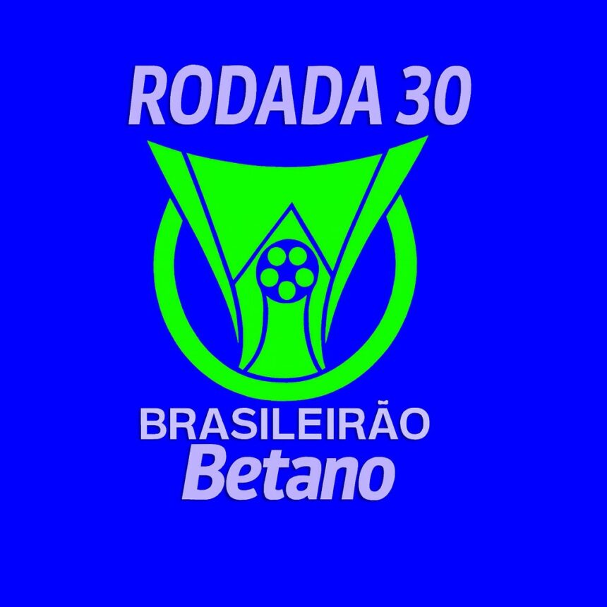 Análise da 30ª rodada Brasileirão 2025