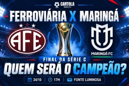 Ferroviária x Maringá decidem o título da Série C 2026 na Fonte Luminosa.