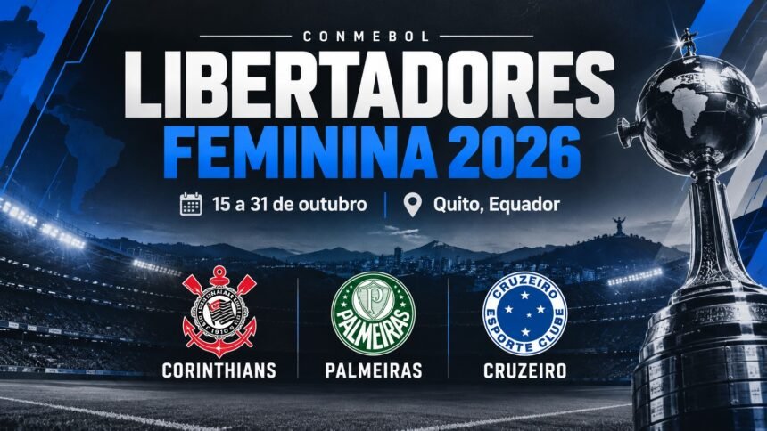 Libertadores Feminina 2026 tem Corinthians, Palmeiras e Cruzeiro representando o Brasil.