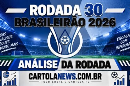 Rodada 30 - Análise da Rodada