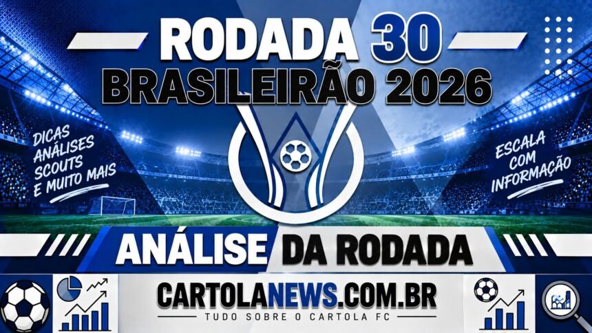 Rodada 30 - Análise da Rodada
